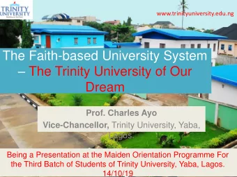 Dream  Prof. Charles Ayo Vice-Chancellor, Trinity University, Yaba,  Lagos.  Being a Presentation
