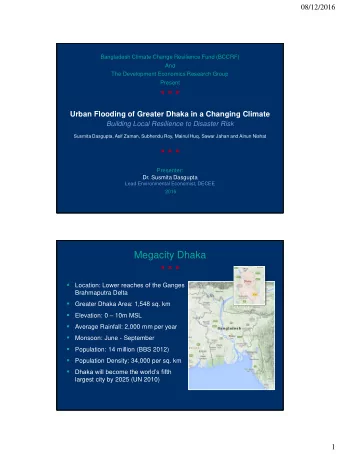 Megacity Dhaka       Location: Lower reaches of the Ganges  Brahmaputra Delta