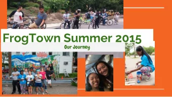 FrogTown Summer 2015  Our Journey  Past Mission Statement Frogtown Crew Mission Statement:  To