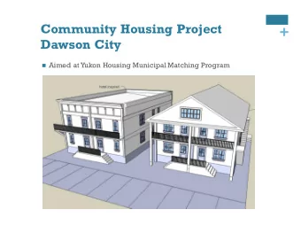 +  Dawson City n Aimed at Yukon Housing Municipal Matching Program + Who is KDO n A