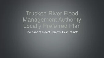 Truckee River Flood  Management Authority  Locally Preferred Plan  Discussion of Project Elements