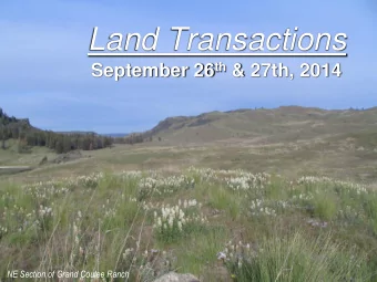 Land Transactions September 26 th &amp; 27th, 2014  NE Section of Grand Coulee Ranch  Acquisition