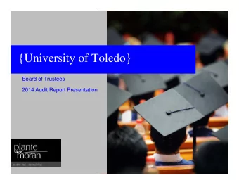 {University of Toledo}  Board of Trustees  2014 Audit Report Presentation  University of Toledo