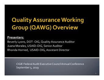 Presenters: Beverly Lyons, DOT  OIG, Quality Assurance Auditor Juana Morales, USAID  OIG,