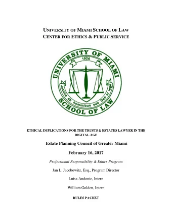U NIVERSITY OF M IAMI S CHOOL OF L AW C ENTER FOR E THICS &amp; P UBLIC S ERVICE ETHICAL