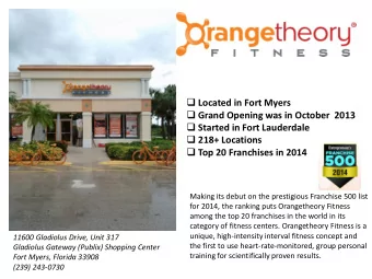 Grand Opening was in October  2013  Started in Fort Lauderdale  218+ Locations  Top 20
