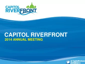 CAPITOL RIVERFRONT  2014 ANNUAL MEETING  @ CapitolRvrfront  @ CapitolRvrfront  #CRBID2014
