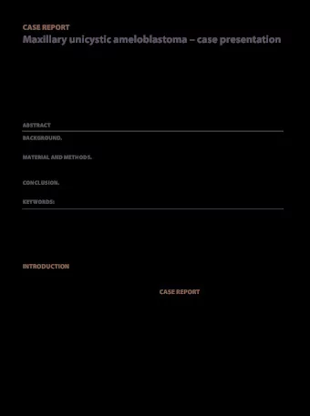 Maxillary unicystic ameloblastoma  case presentation Raluca Enache 1 , Codrut Sarafoleanu 1,2 1