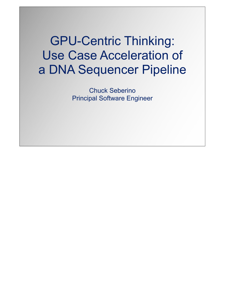 gpu centric thinking use case acceleration of a dna