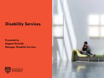 Disability Services  Presented by  Dagmar Kminiak Manager, Disability Services  The University of