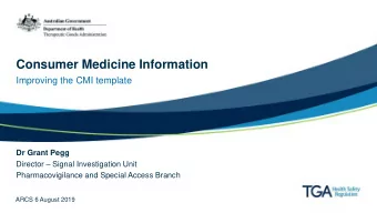 Consumer Medicine Information  Improving the CMI template  Dr Grant Pegg  Director  Signal