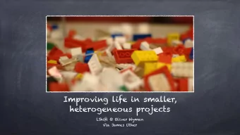 Improving life in smaller,  heterogeneous projects  LShift @ Oliver Wyman  Via James Uther  About