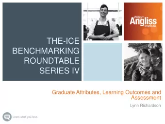 BENCHMARKING  ROUNDTABLE  SERIES IV  Graduate Attributes, Learning Outcomes and  Assessment  Lynn