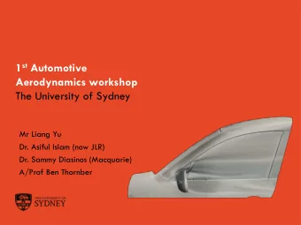 1 st Automotive  Aerodynamics workshop  The University of Sydney  Mr Liang Yu  Dr. Asiful Islam