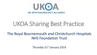 UKOA Sharing Best Practice  The Royal Bournemouth and Christchurch Hospitals  NHS Foundation Trust