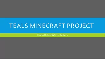 TEALS MINECRAFT PROJECT  Connor Hollasch &amp; Steve Hollasch  MODS  Server modifications