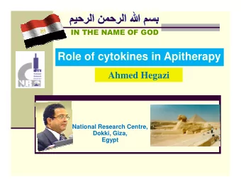 Role of cytokines in Apitherapy  Ahmed Hegazi  National Research Centre,  Dokki, Giza,  Egypt  Role