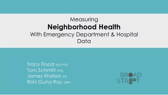 Neighborhood Health  With Emergency Department &amp; Hospital  Data Tracy Flood MD PhD Tom Schmitt