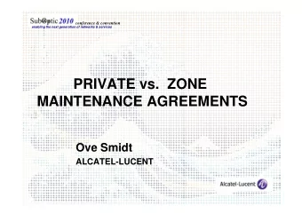 PRIVATE vs.  ZONE  MAINTENANCE AGREEMENTS  MAINTENANCE AGREEMENTS  Ove Smidt  ALCATEL-LUCENT