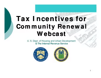 Tax I ncentives for  Tax I ncentives for  C  Com m unity Renew al  Com m unity Renew al  C  i  i  t