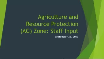 Resource Protection  (AG) Zone: Staff Input  September 23, 2019  Goal of this Discussion  Questions