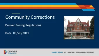 Community Corrections  Denver Zoning Regulations  Date: 09/26/2019  Overview: how CCFs are