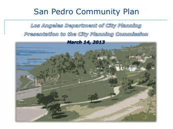 San Pedro Community Plan  San Pedro Community Plan  Presentation Overview  Community Plan