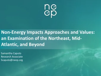 Non-Energy Impacts Approaches and Values:  an Examination of the Northeast, Mid-  Atlantic, and
