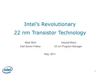 22 nm Transistor Technology  Mark Bohr  Kaizad Mistry  Intel Senior Fellow                   22 nm