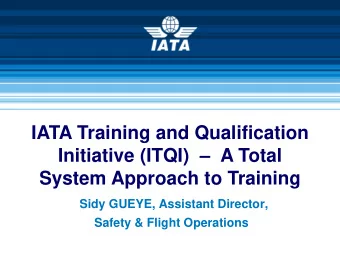 IATA Training and Qualification  Initiative (ITQI)    A Total  System Approach to Training  Sidy