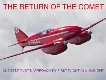 THE RETURN OF THE COMET ONE TEST PILOTS APPROACH TO FIRST FLIGHT IN A ONE - OFF  IT