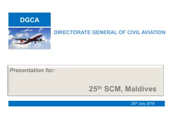Presentation for: 25 th SCM, Maldives 20 th July 2016  History  First  Aircra*