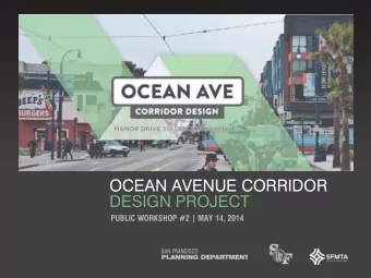 OCEAN AVENUE CORRIDOR  DESIGN PROJECT  PUBLIC WORKSHOP #2 | MAY 14, 2014  OCEAN AVENUE CORRIDOR