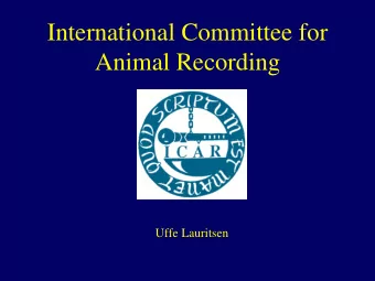 International Committee for  Animal Recording  Uffe Lauritsen  What is ICAR  ICAR (International