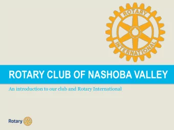 ROTARY CLUB OF NASHOBA VALLEY  An introduction to our club and Rotary International  Overview