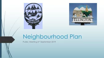 Neighbourhood Plan Public Meeting 6 th September 2019  Presenters  Darren Tysoe  District