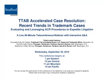 TTAB Accelerated Case Resolution:  Recent Trends in Trademark Cases  Recent Trends in Trademark