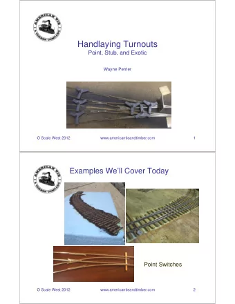 Handlaying Turnouts  Point, Stub, and Exotic  Wayne Perrier  O Scale West 2012