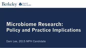 Microbiome Research:  Policy and Practice Implications Dani Lee, 2015 MPH Candidate  Relevancy