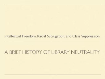 A BRIEF HISTORY OF LIBRARY NEUTRALITY  A TALE OF TWO HISTORIES  The Radical Activist, Fighting for