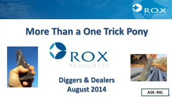 More Than a One Trick Pony  Diggers &amp; Dealers  August 2014  ASX: RXL  1  1  Disclaimers