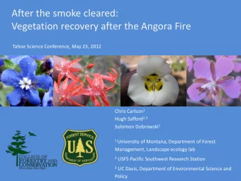 After the smoke cleared:  Vegetation recovery after the Angora Fire  Tahoe Science Conference, May