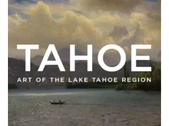 T  AHOE  ART  OF T  HE L  AKE T  AHOE REGION  Native Basketry of Lake Tahoe  Guest Curated by Brian