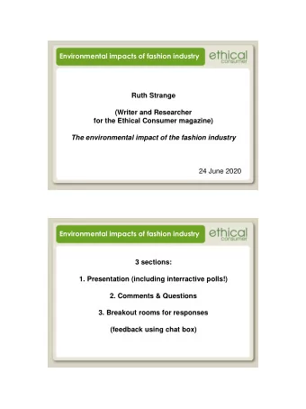 Ruth Strange  (Writer and Researcher  for the Ethical Consumer magazine)  The environmental impact