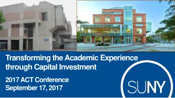 Transforming the Academic Experience  through Capital Investment  2017 ACT Conference  September