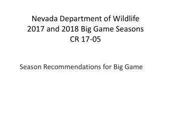 Season Recommendations for Big Game  Presentation  At Commission discretion:  Antelope (pages