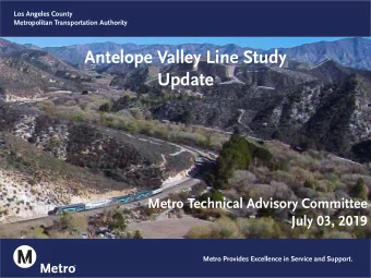 Antelope Valley Line Study  Update  Metro Technical Advisory Committee  July 03, 2019  Metro