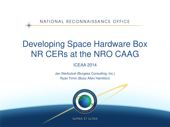 developing space hardware box nr cers at the nro caag