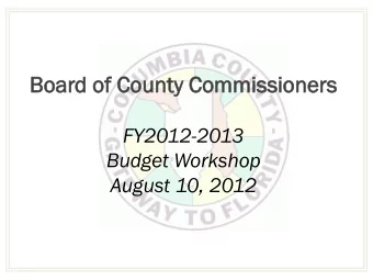 Boar  ard  d of  f County  nty Commissioner  missioners  s  FY2012-2013  Budget Workshop  August