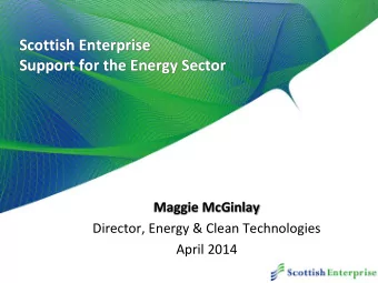 Support for the Energy Sector  Maggie McGinlay  Director, Energy &amp; Clean Technologies  April